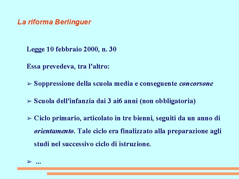 La riforma Berlinguer Legge 10 febbraio 2000, n. 30 Essa prevedeva, tra l'altro: ➢