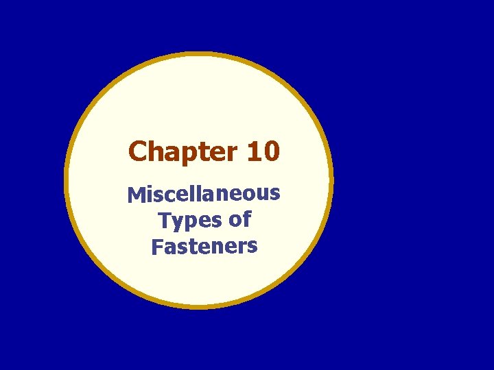 Chapter 10 Miscellaneous Types of Fasteners 