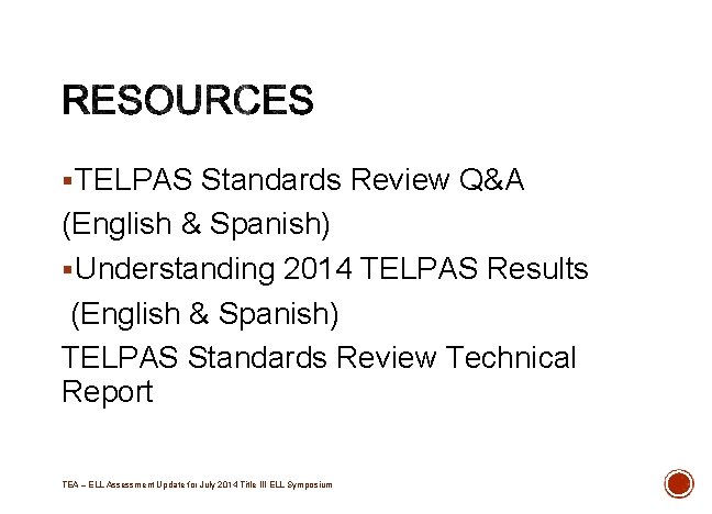 § TELPAS Standards Review Q&A (English & Spanish) § Understanding 2014 TELPAS Results (English