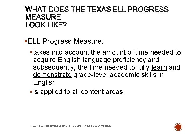 § ELL Progress Measure: § takes into account the amount of time needed to
