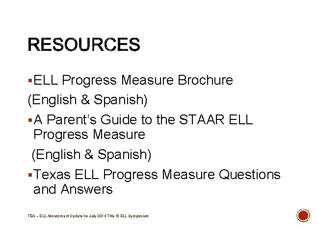 § ELL Progress Measure Brochure (English & Spanish) § A Parent’s Guide to the