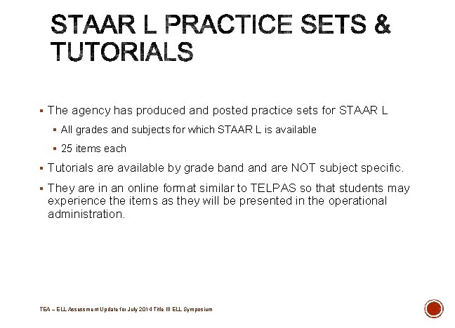 § The agency has produced and posted practice sets for STAAR L § All