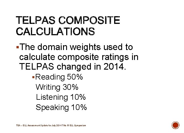 §The domain weights used to calculate composite ratings in TELPAS changed in 2014. §