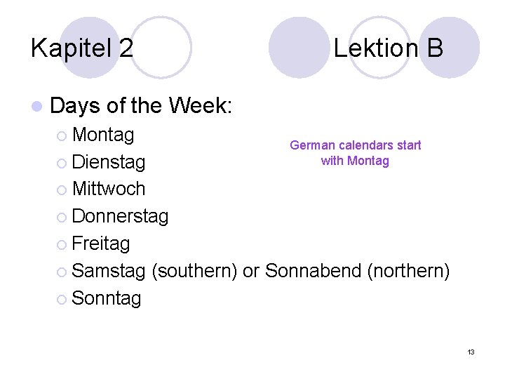Kapitel 2 l Days Lektion B of the Week: ¡ Montag German calendars start