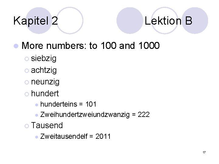 Kapitel 2 l More Lektion B numbers: to 100 and 1000 ¡ siebzig ¡
