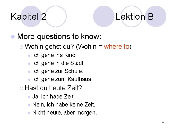Kapitel 2 l More Lektion B questions to know: ¡ Wohin gehst du? (Wohin