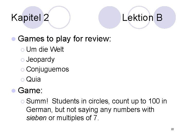 Kapitel 2 l Games Lektion B to play for review: ¡ Um die Welt