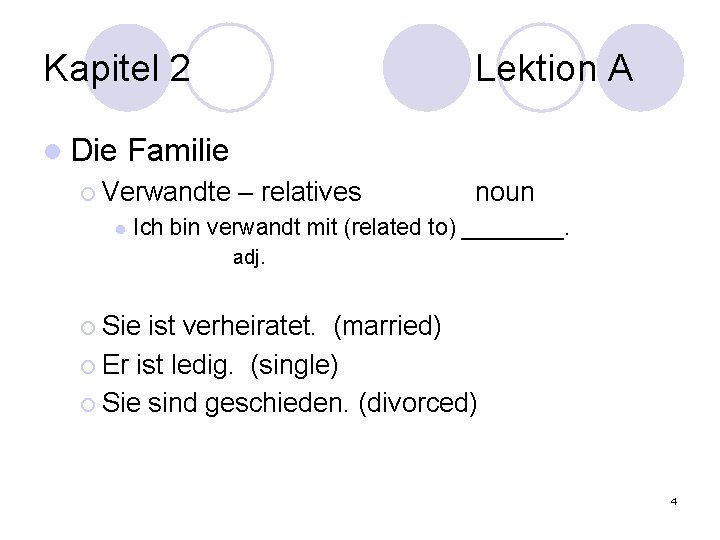 Kapitel 2 l Die Familie ¡ Verwandte l Lektion A – relatives noun Ich