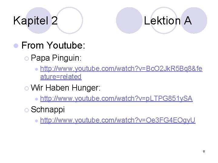 Kapitel 2 l From Youtube: ¡ Papa l Pinguin: http: //www. youtube. com/watch? v=Bc.
