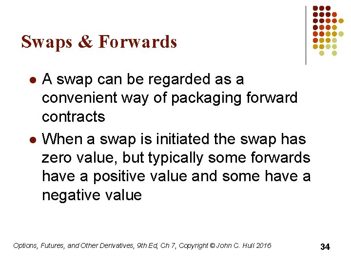 Swaps & Forwards l l A swap can be regarded as a convenient way