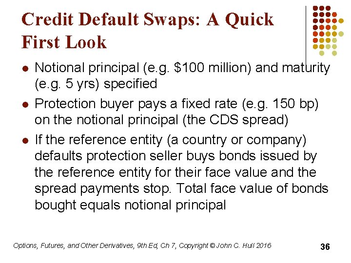 Credit Default Swaps: A Quick First Look l l l Notional principal (e. g.