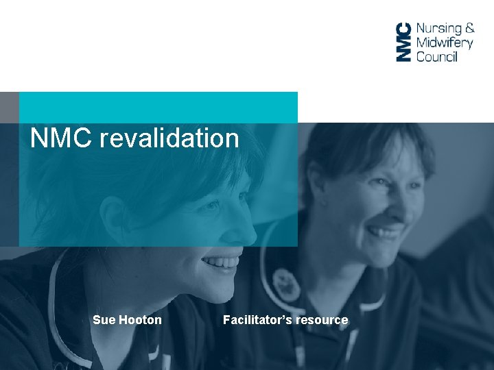 NMC revalidation Sue Hooton Facilitator’s resource 