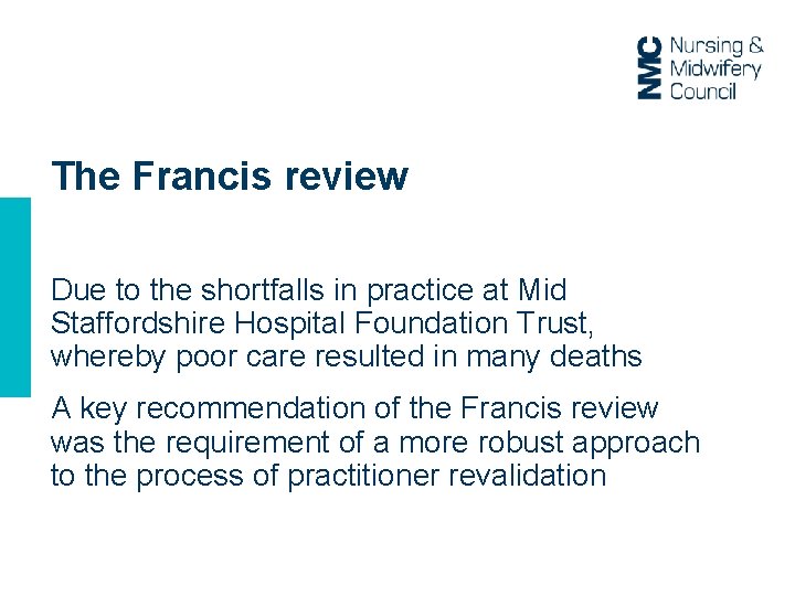 The Francis review Due to the shortfalls in practice at Mid Staffordshire Hospital Foundation