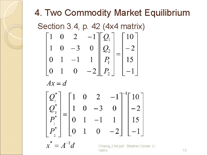 4. Two Commodity Market Equilibrium Section 3. 4, p. 42 (4 x 4 matrix)