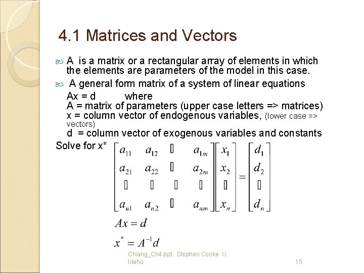 4. 1 Matrices and Vectors A is a matrix or a rectangular array of