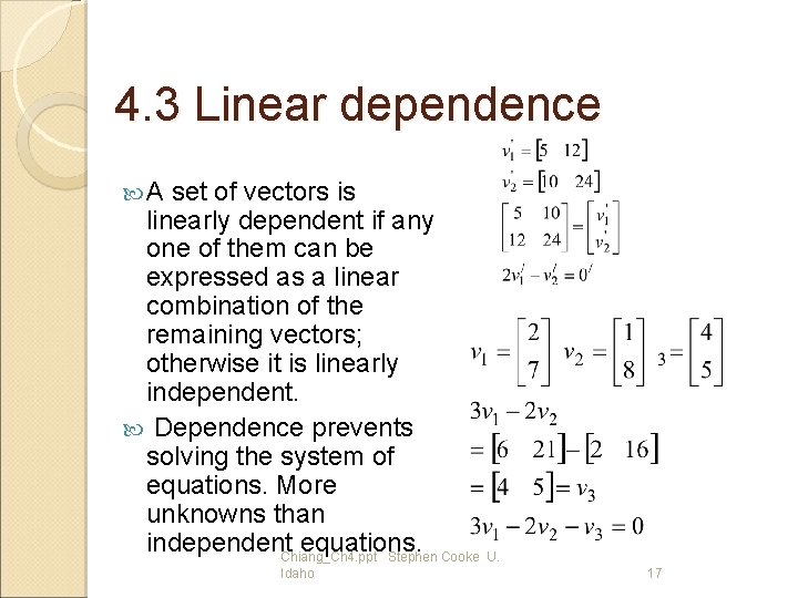 4. 3 Linear dependence A set of vectors is linearly dependent if any one