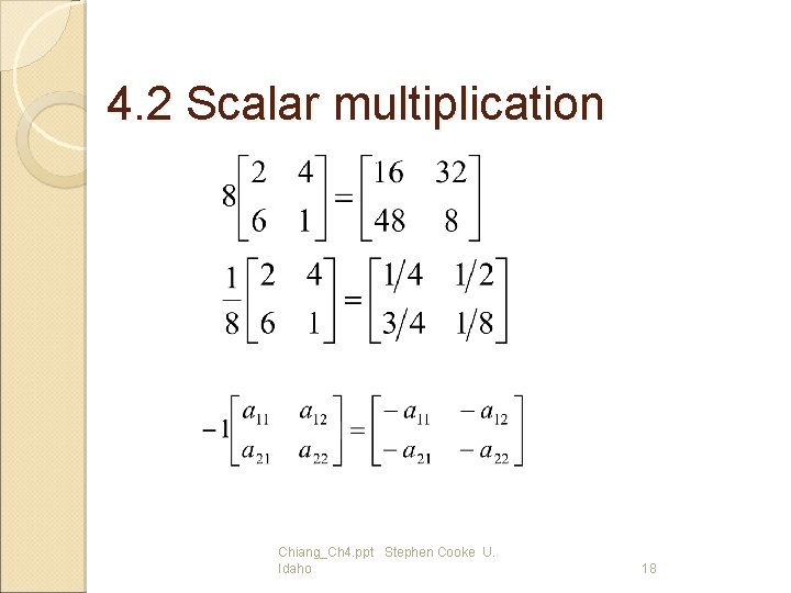 4. 2 Scalar multiplication Chiang_Ch 4. ppt Stephen Cooke U. Idaho 18 