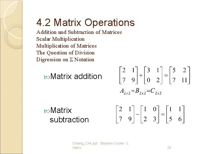 4. 2 Matrix Operations Addition and Subtraction of Matrices Scalar Multiplication of Matrices The