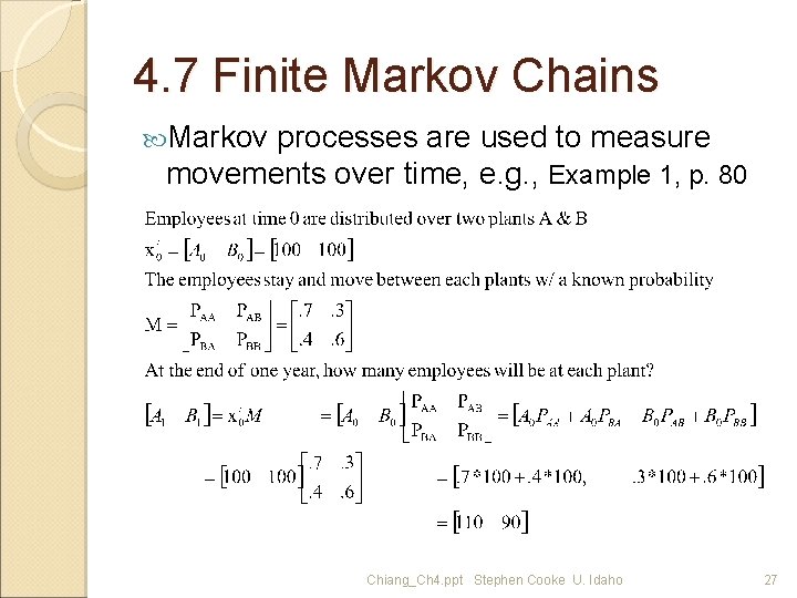 4. 7 Finite Markov Chains Markov processes are used to measure movements over time,