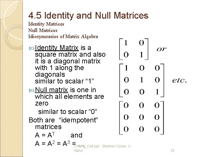 4. 5 Identity and Null Matrices Identity Matrices Null Matrices Idiosyncrasies of Matrix Algebra