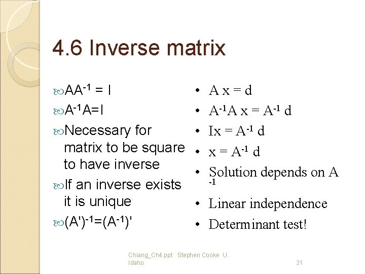 4. 6 Inverse matrix • A-1 A=I • Necessary for • matrix to be