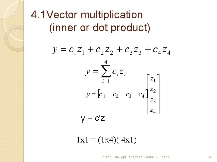 4. 1 Vector multiplication (inner or dot product) y = c'z 1 x 1