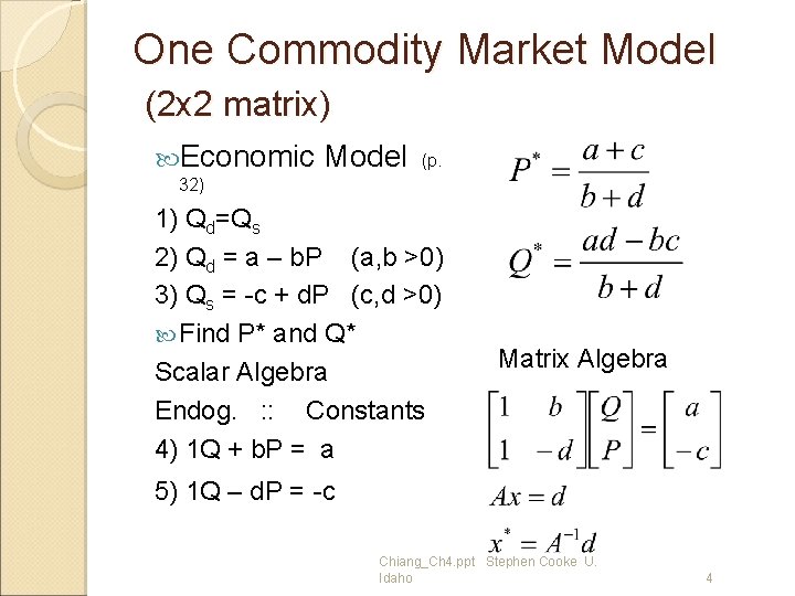 One Commodity Market Model (2 x 2 matrix) Economic Model (p. 32) 1) Qd=Qs