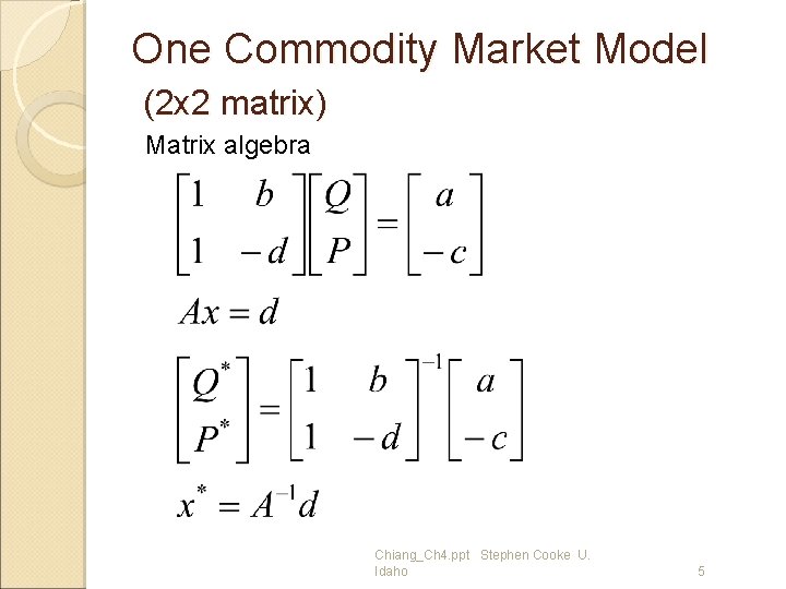 One Commodity Market Model (2 x 2 matrix) Matrix algebra Chiang_Ch 4. ppt Stephen