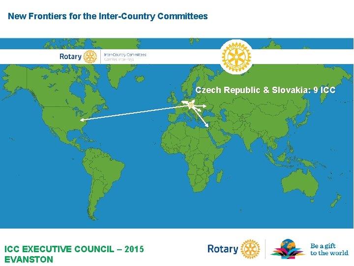 New Frontiers for the Inter-Country Committees Czech Republic & Slovakia: 9 ICC EXECUTIVE COUNCIL