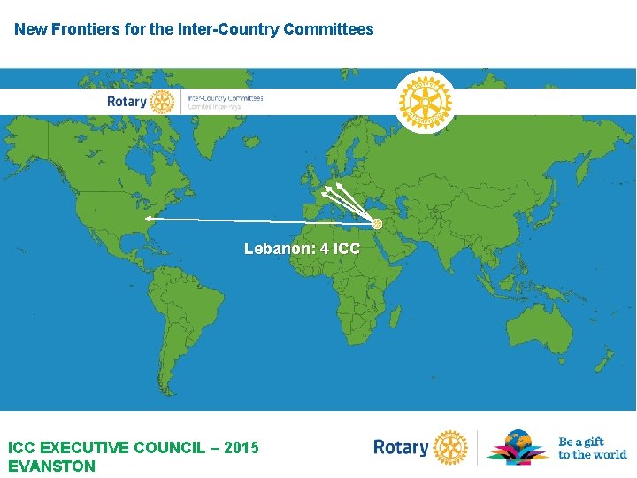 New Frontiers for the Inter-Country Committees Lebanon: 4 ICC EXECUTIVE COUNCIL – 2015 EVANSTON