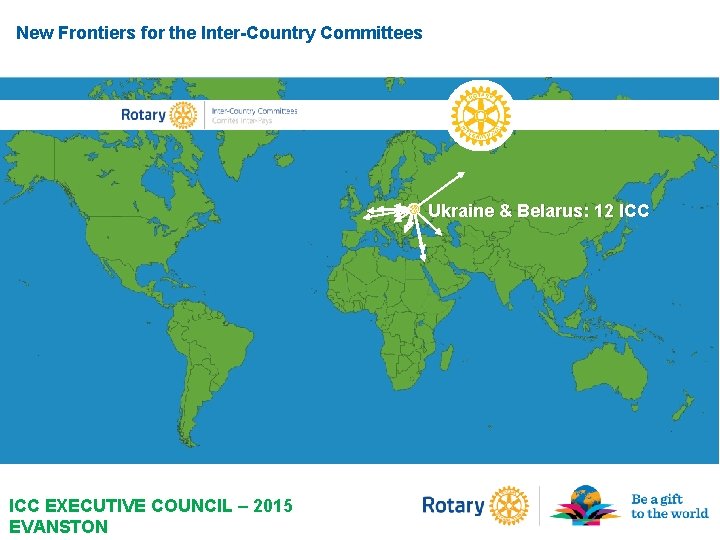 New Frontiers for the Inter-Country Committees Ukraine & Belarus: 12 ICC EXECUTIVE COUNCIL –