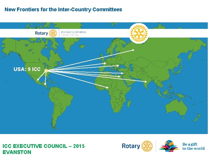 New Frontiers for the Inter-Country Committees USA: 9 ICC EXECUTIVE COUNCIL – 2015 EVANSTON