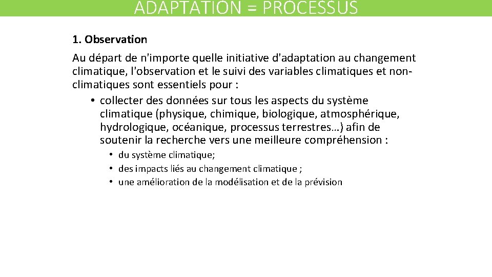 ADAPTATION = PROCESSUS 1. Observation Au départ de n'importe quelle initiative d'adaptation au changement