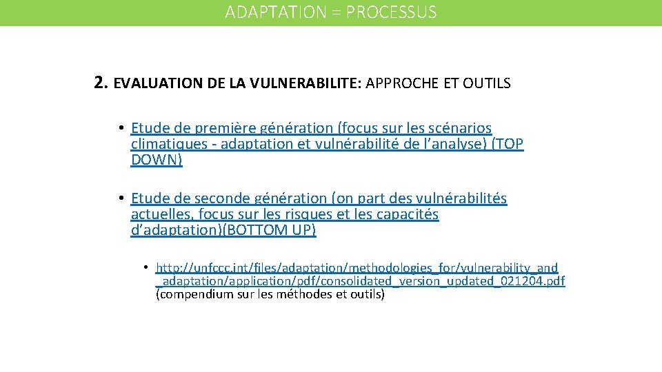 ADAPTATION = PROCESSUS 2. EVALUATION DE LA VULNERABILITE: APPROCHE ET OUTILS • Etude de