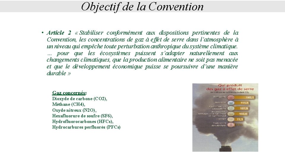 Objectif de la Convention • Article 2 « Stabiliser conformément aux dispositions pertinentes de