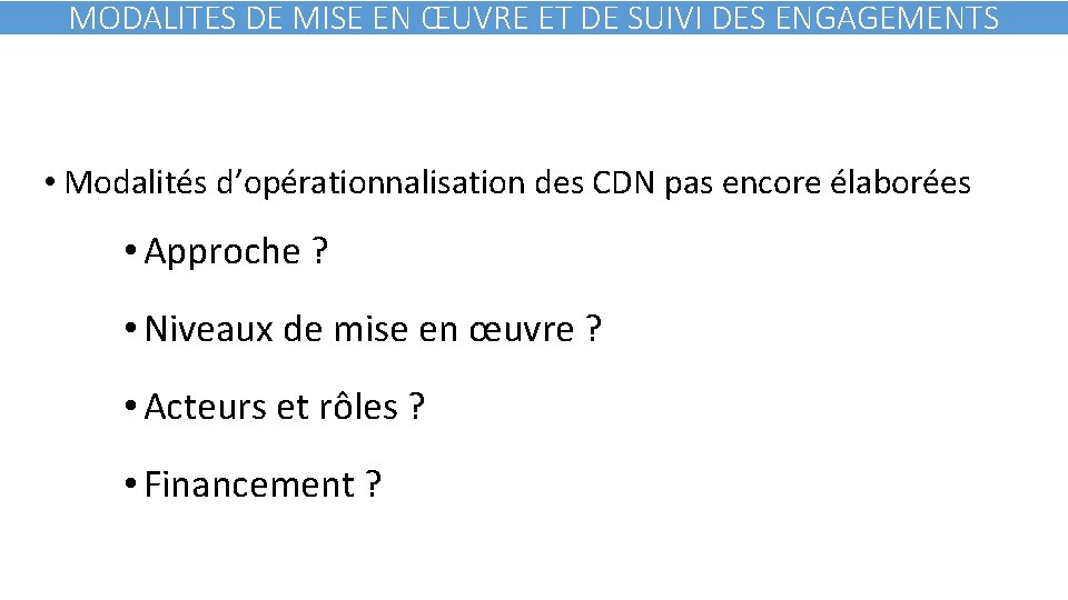 MODALITES DE MISE EN ŒUVRE ET DE SUIVI DES ENGAGEMENTS • Modalités d’opérationnalisation des