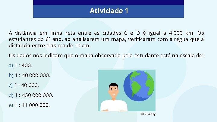 Atividade 1 A distância em linha reta entre as cidades C e D é