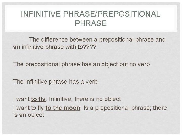 INFINITIVE PHRASE/PREPOSITIONAL PHRASE The difference between a prepositional phrase and an infinitive phrase with