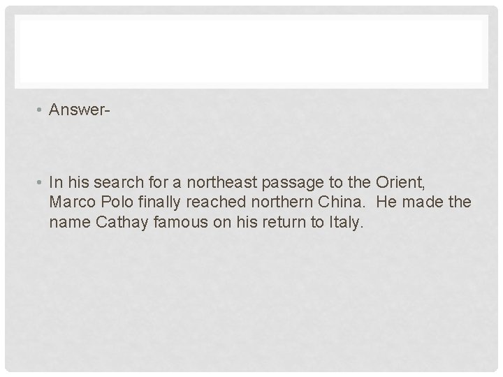  • Answer- • In his search for a northeast passage to the Orient,