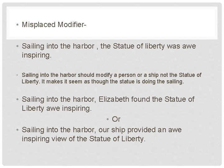  • Misplaced Modifier • Sailing into the harbor , the Statue of liberty