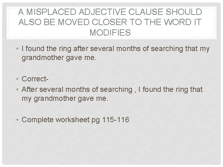 A MISPLACED ADJECTIVE CLAUSE SHOULD ALSO BE MOVED CLOSER TO THE WORD IT MODIFIES