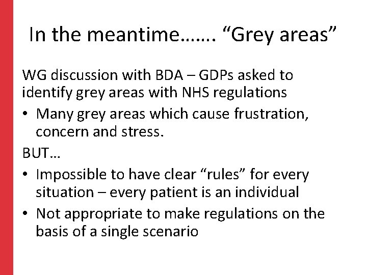 In the meantime……. “Grey areas” WG discussion with BDA – GDPs asked to identify In the meantime……. “Grey areas” WG discussion with BDA – GDPs asked to identify