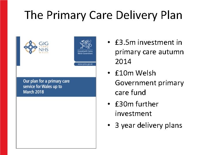 The Primary Care Delivery Plan • £ 3. 5 m investment in primary care The Primary Care Delivery Plan • £ 3. 5 m investment in primary care