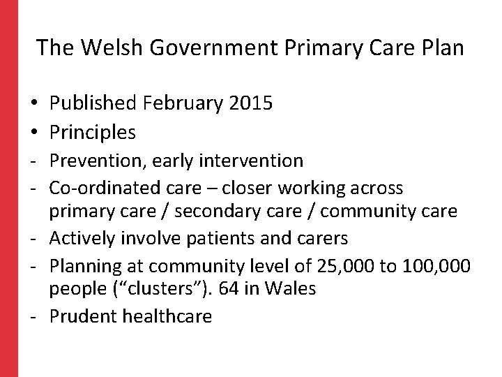 The Welsh Government Primary Care Plan • Published February 2015 • Principles - Prevention, The Welsh Government Primary Care Plan • Published February 2015 • Principles - Prevention,