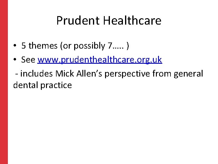 Prudent Healthcare • 5 themes (or possibly 7…. . ) • See www. prudenthealthcare. Prudent Healthcare • 5 themes (or possibly 7…. . ) • See www. prudenthealthcare.