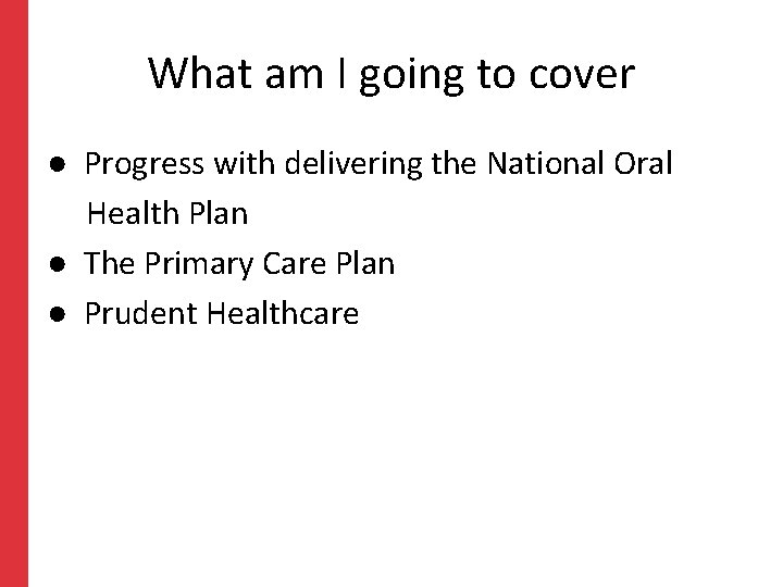 What am I going to cover ● Progress with delivering the National Oral Health What am I going to cover ● Progress with delivering the National Oral Health