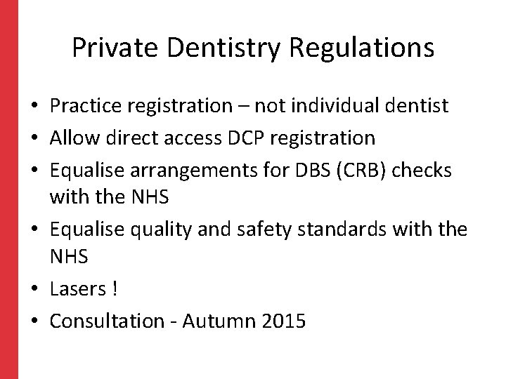 Private Dentistry Regulations • Practice registration – not individual dentist • Allow direct access Private Dentistry Regulations • Practice registration – not individual dentist • Allow direct access