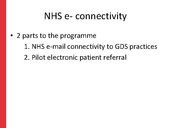 NHS e- connectivity • 2 parts to the programme 1. NHS e-mail connectivity to NHS e- connectivity • 2 parts to the programme 1. NHS e-mail connectivity to