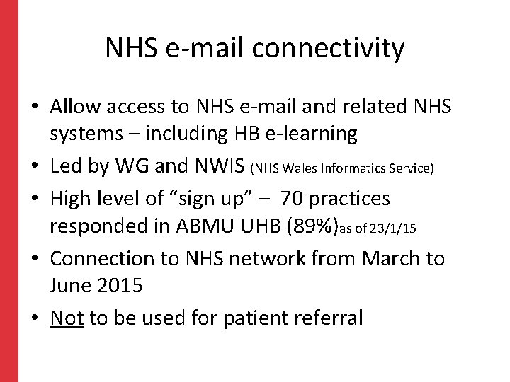 NHS e-mail connectivity • Allow access to NHS e-mail and related NHS systems – NHS e-mail connectivity • Allow access to NHS e-mail and related NHS systems –