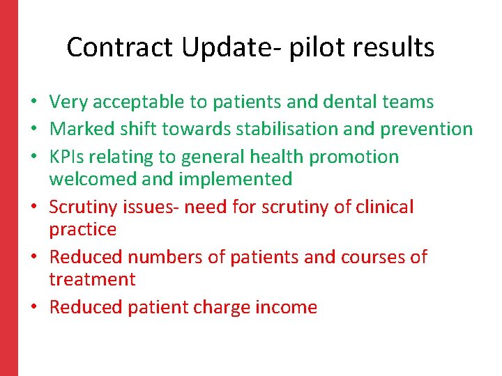 Contract Update- pilot results • Very acceptable to patients and dental teams • Marked Contract Update- pilot results • Very acceptable to patients and dental teams • Marked